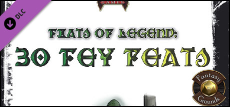 Fantasy Grounds - Feats of Legend: 30 Fey Feats (PFRPG) Header Image