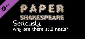 Paper Shakespeare, Charity Scene: Seriously, Why Are There STILL Nazis?