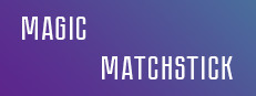 Magic matchstick