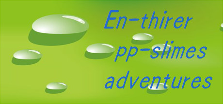 En-thirer pp-slimes adventures steam charts