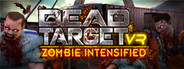 DEAD TARGET VR: Zombie Intensified