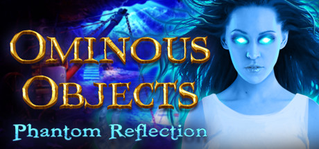 Ominous Objects: Phantom Reflection Collector's Edition Cheat Engine/CT