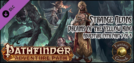 Fantasy Grounds - Pathfinder RPG - Strange Aeons AP 3 - Dreams of the Yellow King (PFRPG) Header Image