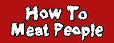 How To Meat People