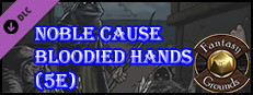 Fantasy Grounds - Noble Cause, Bloodied Hands (5E) Small Capsule Image