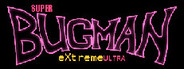 Super Bugman Extreme Ultra
