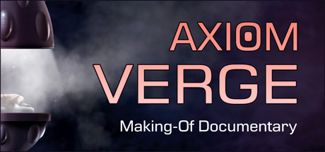 Axiom Verge Making-Of Documentary banner