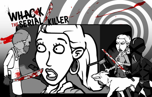 Whack the Serial Killer 20 Ways plus Neighbour, Burglars...