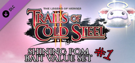 The Legend of Heroes: Trails of Cold Steel II - Shining Pom Bait Value Set 1 banner image