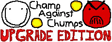 Champ Against Chumps Upgrade Edition