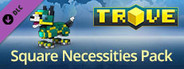Trove - Square Necessities Pack