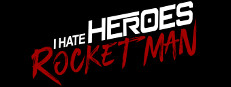 I Hate Heroes: Rocket Man