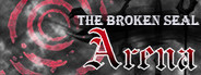 The Broken Seal: Arena