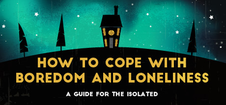 How To Cope With Boredom and Loneliness Cover Image