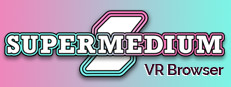 Supermedium - Virtual Reality Browser