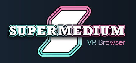 Supermedium - Virtual Reality Browser Cover Image
