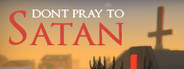 Don't Pray To Satan