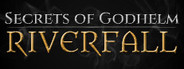 Secrets of Godhelm: Riverfall