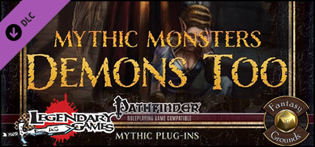Fantasy Grounds - Mythic Monsters #35: Demons Too (PFRPG) Header Image