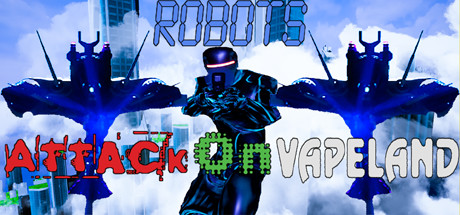 Robots Attack On Vapeland banner image