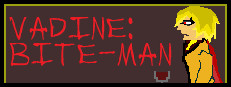 Vadine: Bite-Man