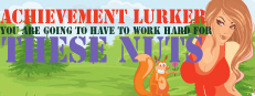 Achievement Lurker: You are going to have to work hard for these nuts