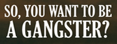So, You Want To Be A Gangster? game capsule image