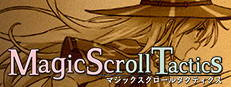 Magic Scroll Tactics / マジックスクロールタクティクス / 魔法卷轴 / 魔法捲軸