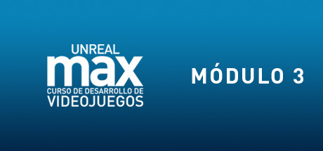 Unreal MAX: Curso básico de Gamedev: Módulo Nº 3 cover art