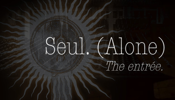 Steam：Seul (Alone): The entrée