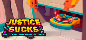 JUSTICE SUCKS: Tactical Vacuum Action