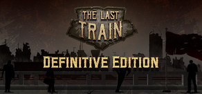 The Last Train - Definitive Edition