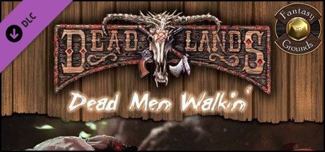 Fantasy Grounds - Deadlands Reloaded: Dead Men Walkin' (Savage Worlds) Header Image