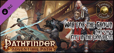 Fantasy Grounds - Pathfinder RPG - War for the Crown AP 4: City in the Lion's Eye (PFRPG) Header Image
