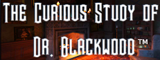 The Curious Study of Dr. Blackwood:  A VR Tech Demo