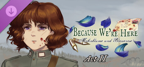 Because We're Here - Act II