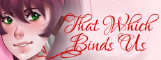 That Which Binds Us