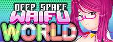 DEEP SPACE WAIFU: WORLD