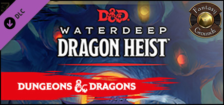 Fantasy Grounds - Dungeons & Dragons Waterdeep: Dragon Heist banner image