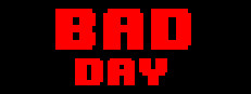 BAD DAY