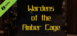 Wardens of the Amber Cage Demo