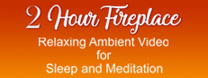2 Hour Fireplace Relaxing Ambient Video for Sleep and Meditation game capsule image