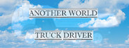 Another world: Truck driver