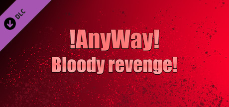 AnyWay! - Bloody revenge! banner image