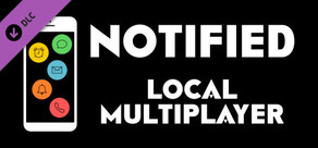 Notified - Local Multiplayer Mode