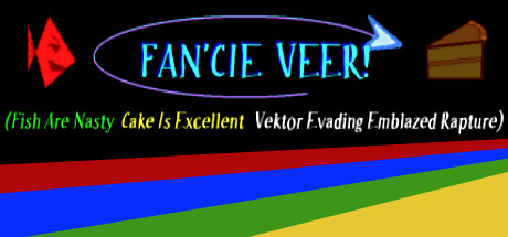 FAN'CIE VEER! (Fish Are Nasty, Cake Is Excellent Vektor Evading Emblazed Rapture) banner image