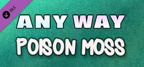 AnyWay! - Poison Moss! banner image