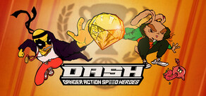 DASH: Danger Action Speed Heroes