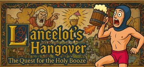 Lancelot's Hangover: The Quest for the Holy Booze