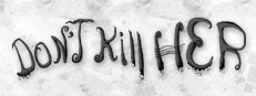 Don't Kill Her